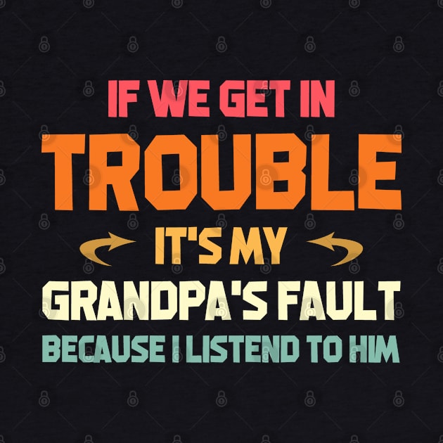 if we get in trouble it's my papa's fault because I listened to him by Doc Maya